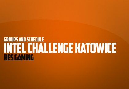 Groupstage and Schedule for Intel Challenge, Katowice 18